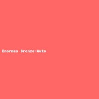 Enormes Bronze-Auto