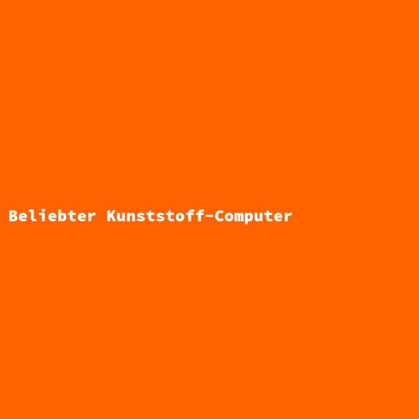 Beliebter Kunststoff-Computer