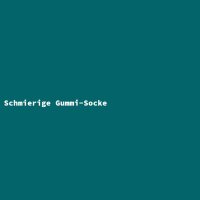 Schmierige Gummi-Socke