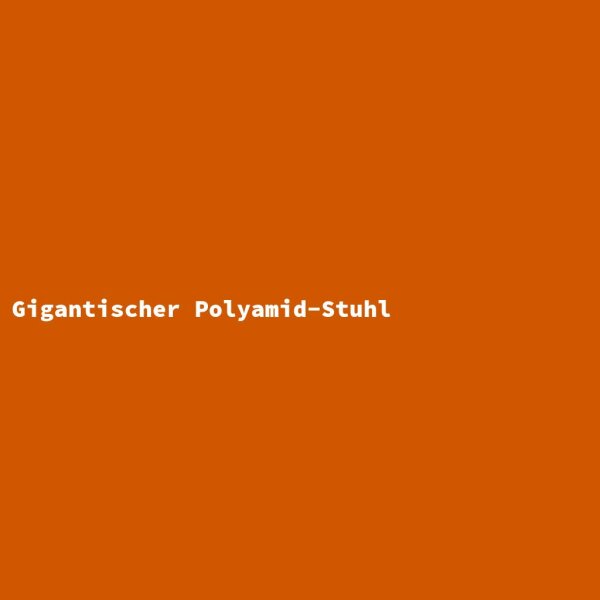Gigantischer Polyamid-Stuhl
