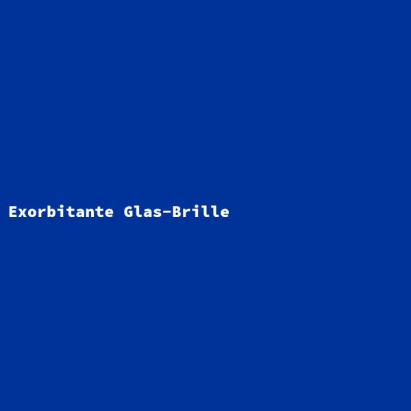 Exorbitante Glas-Brille