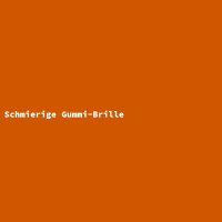 Schmierige Gummi-Brille