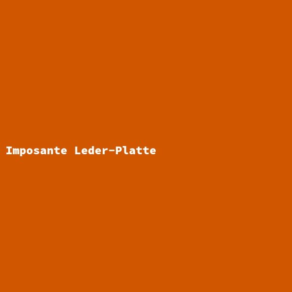 Imposante Leder-Platte