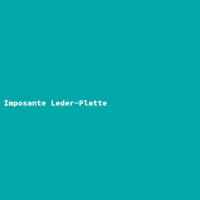Imposante Leder-Platte